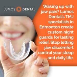 A hand holding a clear custom night guard. Text next to it asks, "Waking up with jaw pain? Lumos Dental's TMJ specialists in Edmonton create custom night guards for lasting relief. Stop letting jaw discomfort control your sleep and daily life."