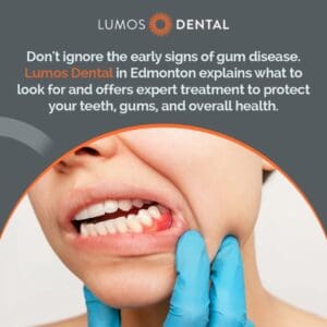 A promotional graphic for Lumos Dental in Edmonton. The top section features the company logo and text against a dark gray background, stating, "Don't ignore the early signs of gum disease.